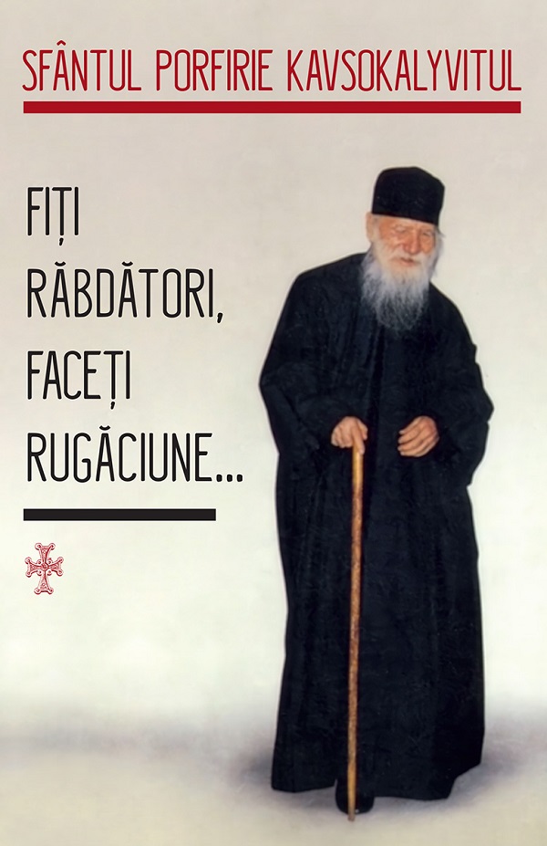 Cartea Fiti rabdatori, faceti rugaciune de Sfantul Porfirie Kavsokalyvitul