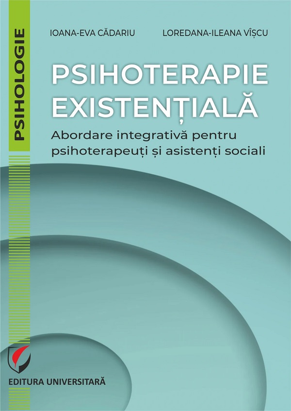 Cartea Psihoterapie existentiala. Abordare integrativa pentru psihoterapeuti si asistenti sociali