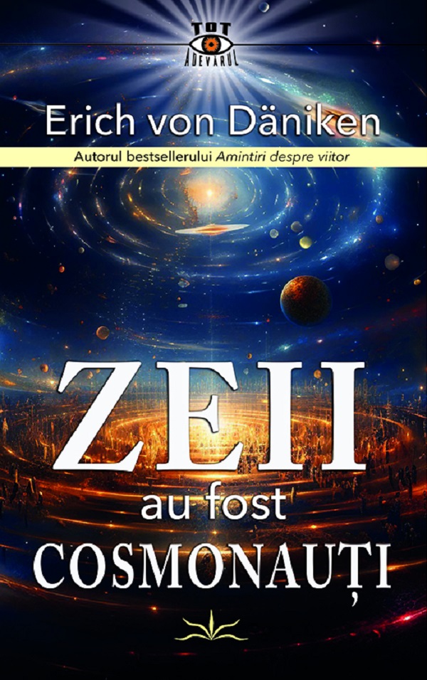 Cartea Zeii au fost cosmonauti de Erich von Daniken