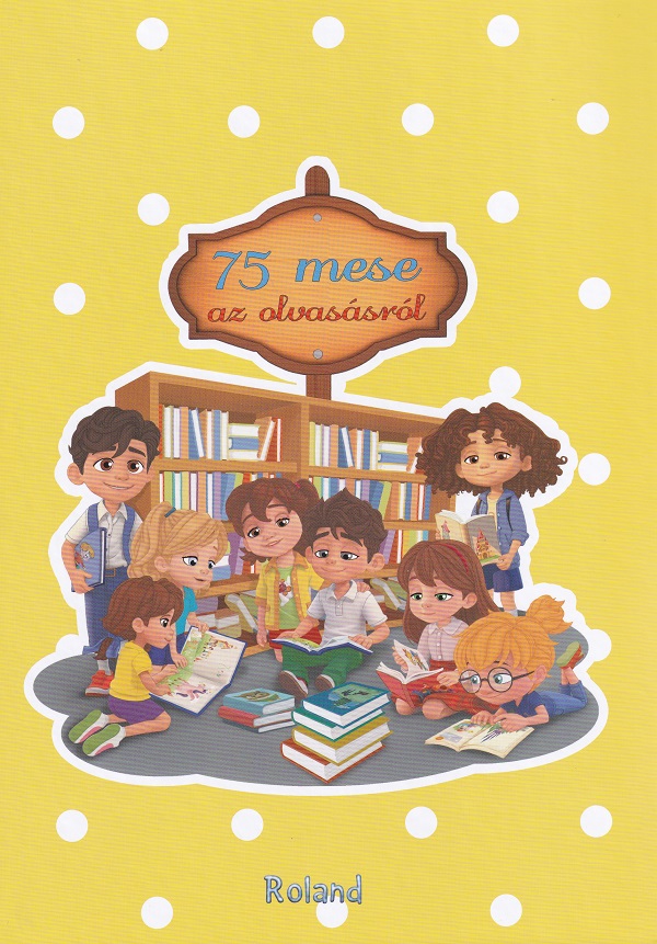 Cartea 75 mese az alvasasrol. 75 povesti despre lectura de Sillinger Nikolett