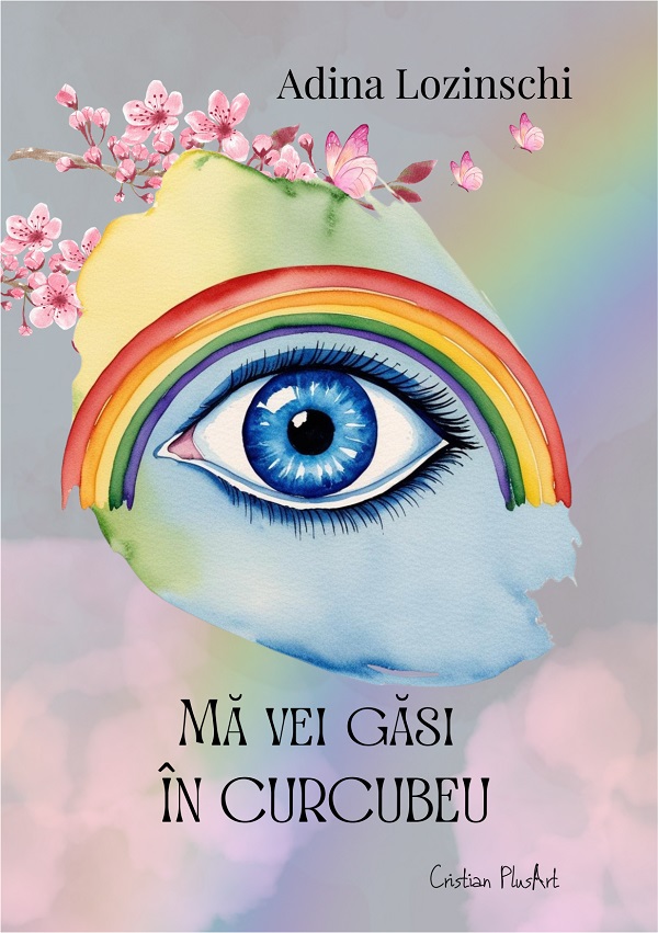 Cartea Ma vei gasi in curcubeu de Adina Lozinschi – Editura CRISTIAN PLUSART