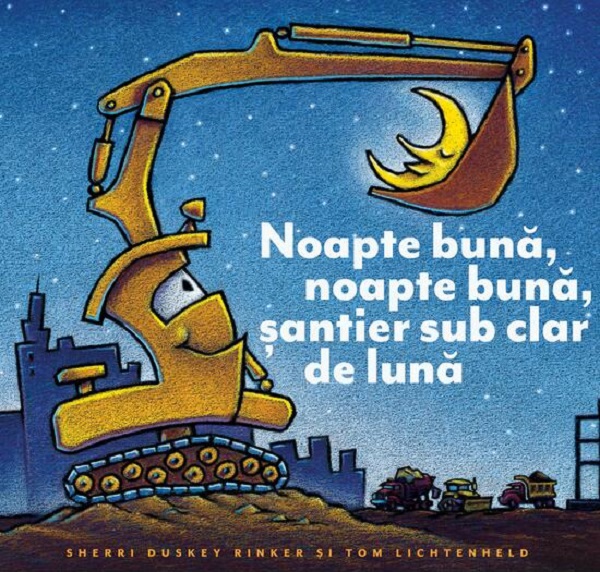 Noapte buna, noapte buna, santier sub clar de luna, Sherri Duskey Rinker – copertă