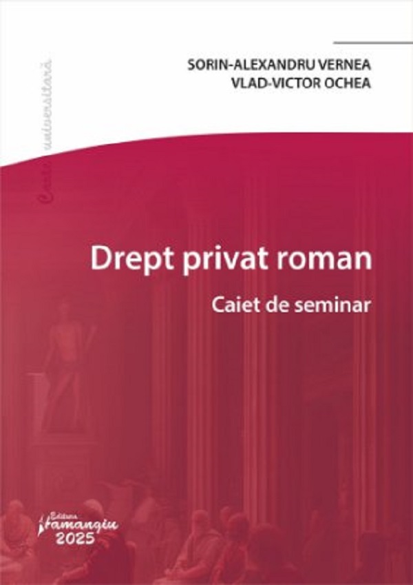 Cartea Drept privat roman. Caiet de seminar de Sorin-Alexandru Vernea, Vlad-Victor Ochea