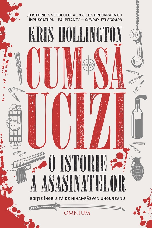 Cartea Cum sa ucizi. O istorie a asasinatelor de Kris Hollington – Editura OMNIUM