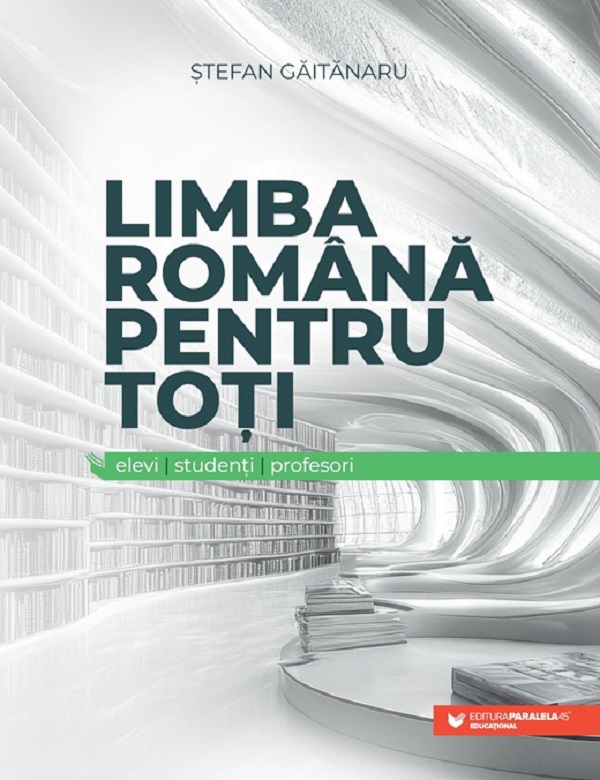 Cartea Limba romana pentru toti: elevi, studenti, profesori de Stefan Gaitanaru