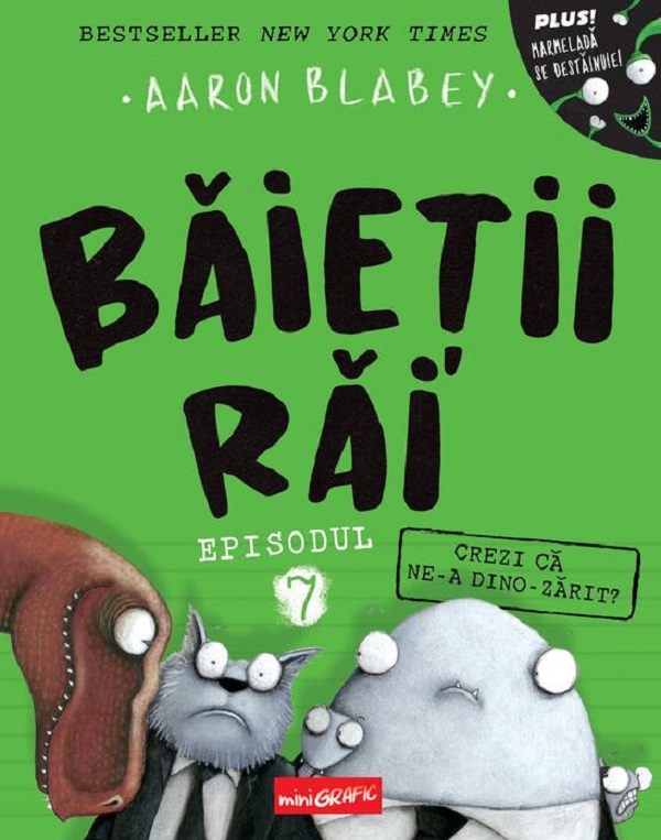 Cartea Crezi ca ne-a dino-zarit? Seria Baietii Rai Episodul 7