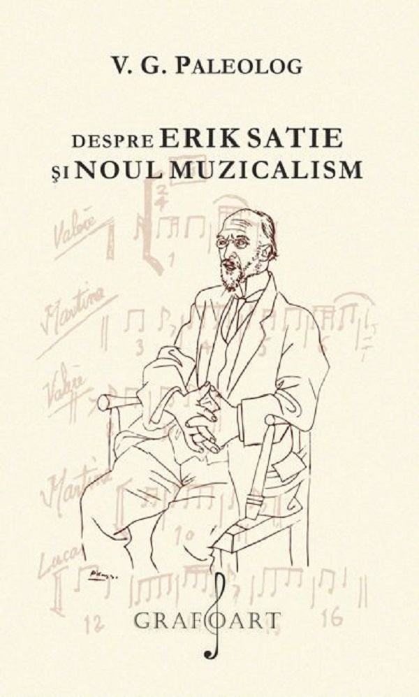 Cartea Despre Erik Satie si noul muzicalism de V.G. Paleolog