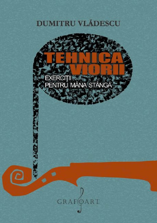 Cartea Tehnica viorii. Exercitii pentru mana stanga de Dumitru Vladescu