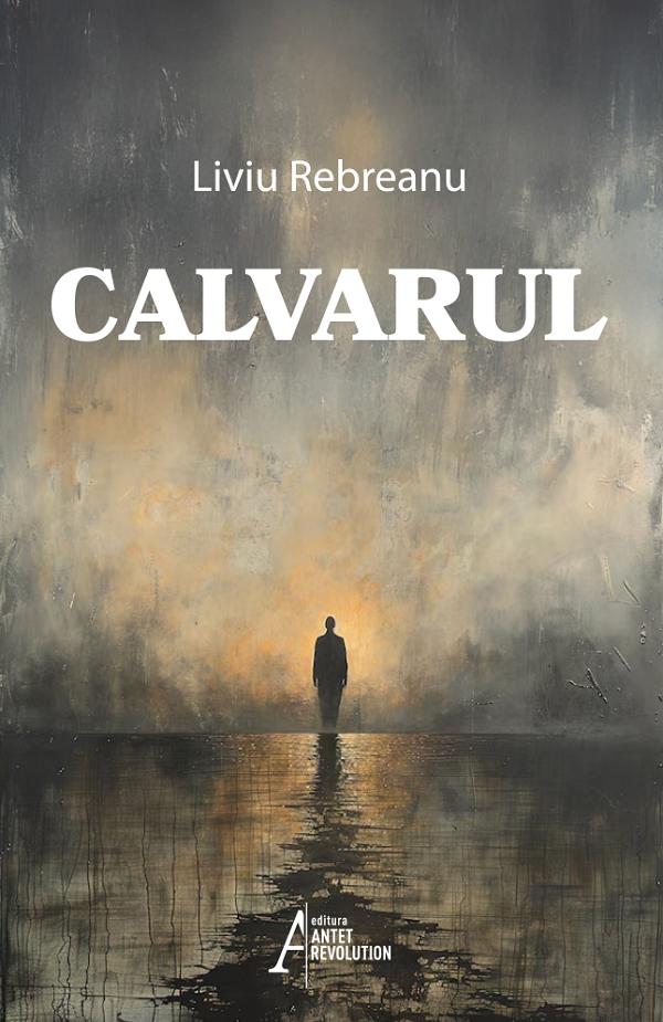 Cartea Calvarul de Liviu Rebreanu – Editura ANTET