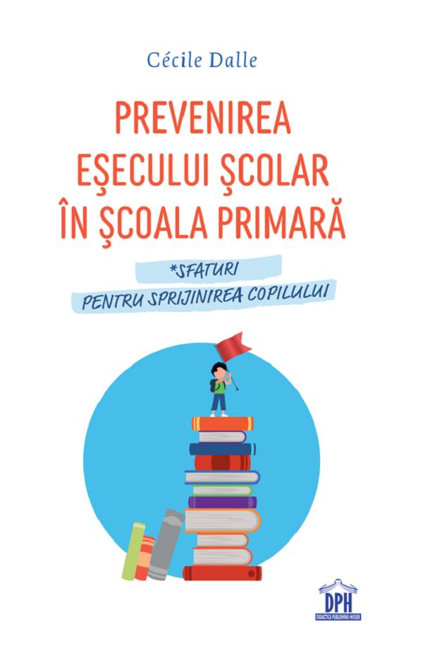Cartea Prevenirea esecului scolar in scoala primara de Cecile Dalle