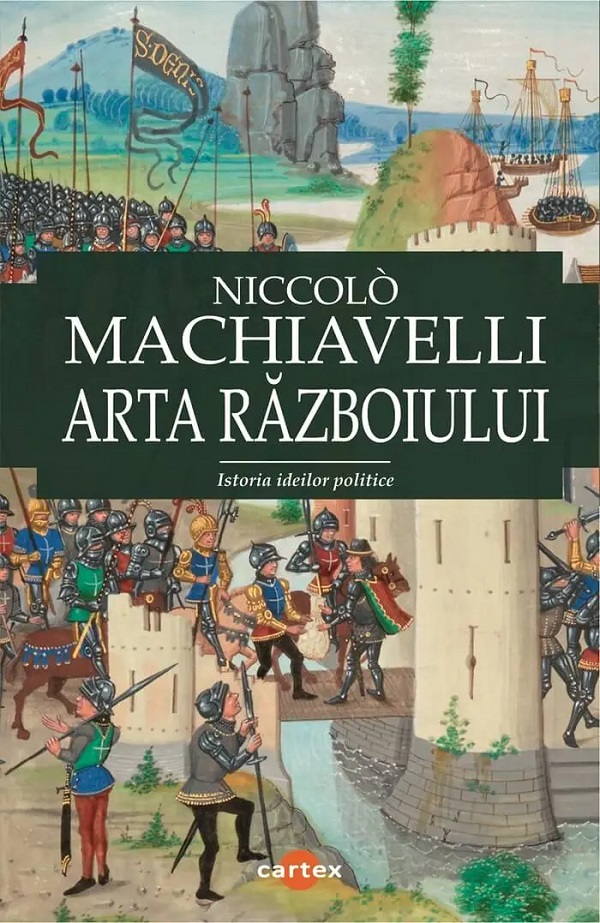 Cartea Arta razboiului de Niccolo Machiavelli – Editura CARTEX