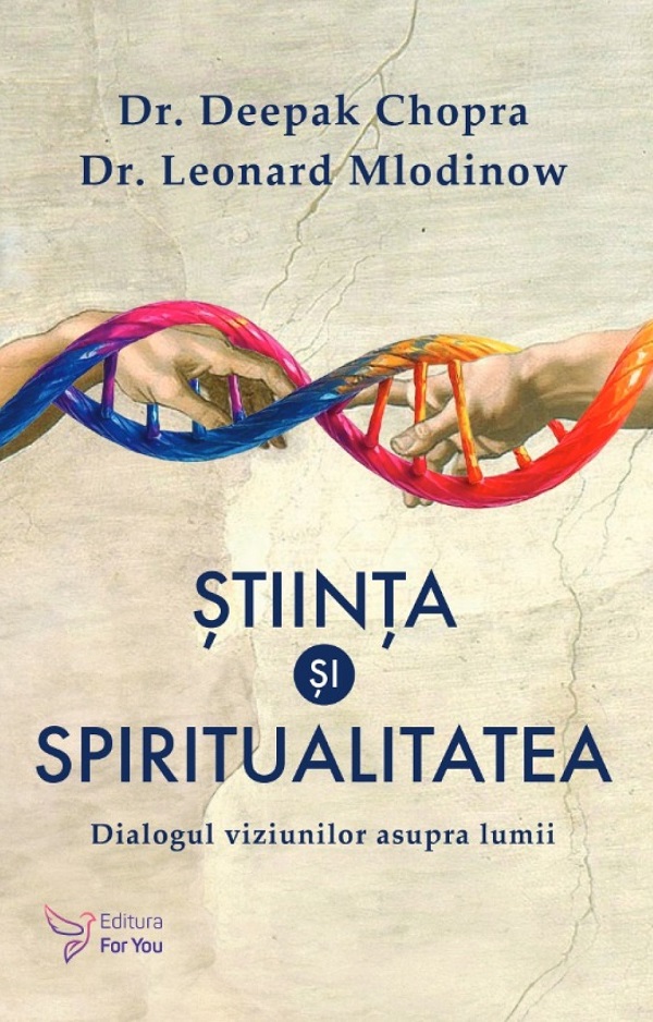 Cartea Stiinta si spiritualitatea de Deepak Chopra, Leonard Mlodinow