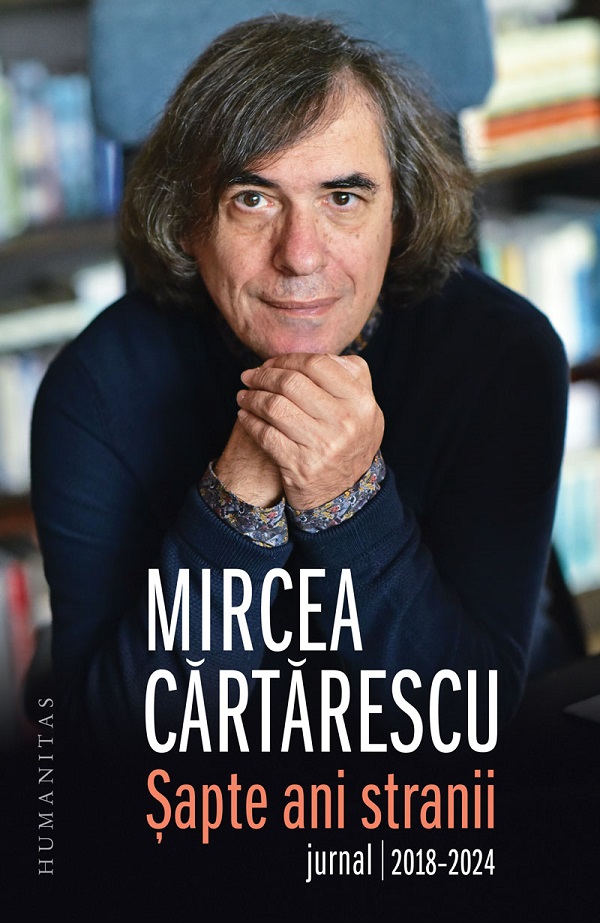 Cartea Sapte ani stranii. Jurnal 2018-2024 de Mircea Cartarescu