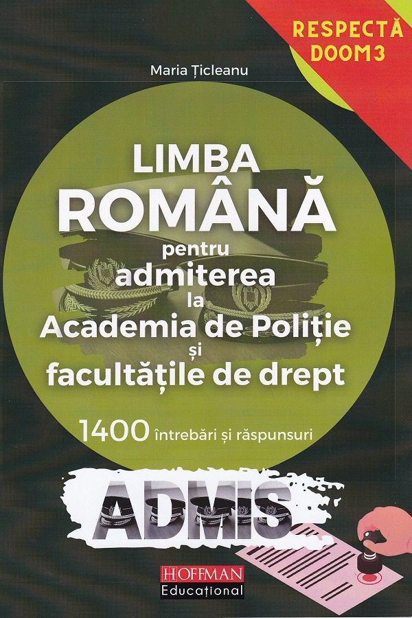 Cartea Limba romana. 1400 intrebari si raspunsuri. Admitere academia de Politie si faciltatile de drept de Maria Ticleanu