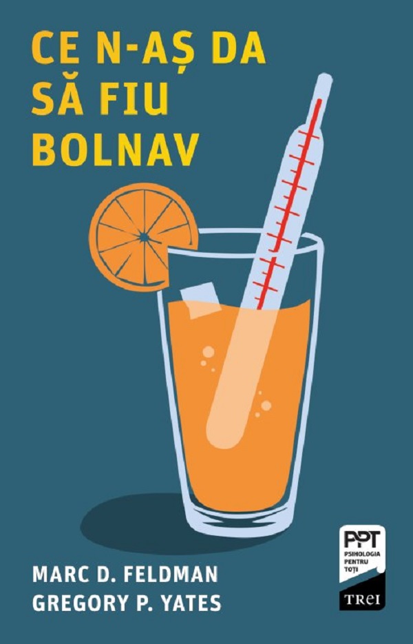 Ce n-as da sa fiu bolnav, Marc D. Feldman, Gregory P. Yates – copertă