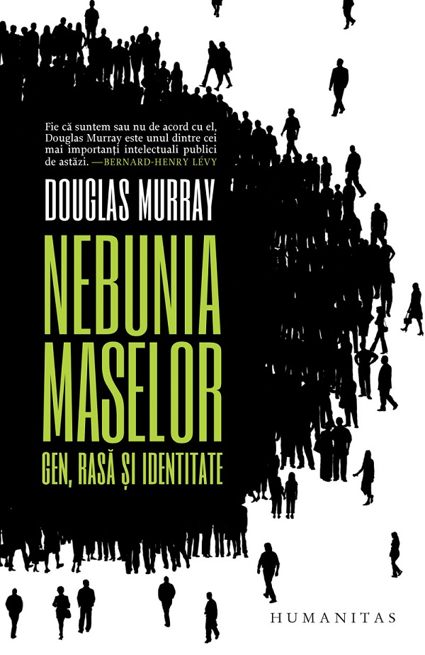 Cartea Nebunia maselor. Gen, rasa si identitate de Douglas Murray