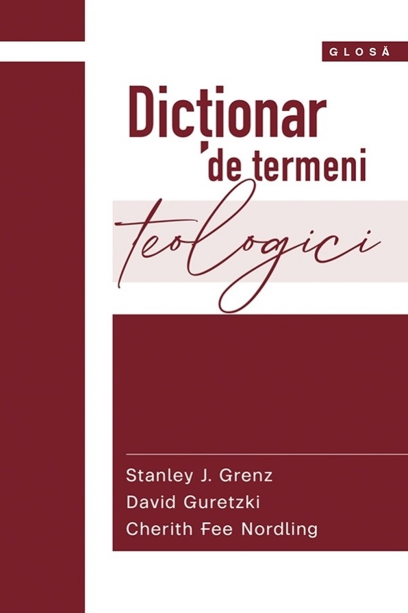 Cartea Dictionar de termeni teologici de Cherith Fee Nordling, David Guretzki, Stanley J. Grenz