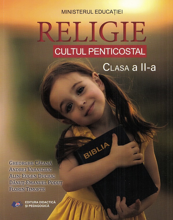 Cartea Religie. Cultul penticostal - Clasa 2 - Manual de Andrei Varasciuc, Danut-emanuel Podut, Alin-eugen Duciuc, Gheorghe Catana, Florin Timofte