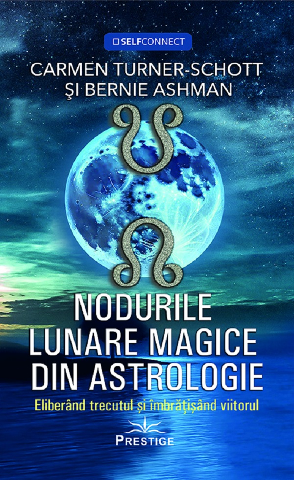 Cartea Nodurile lunare magice din astrologie de Carmen Turner-Schott, Bernie Ashman