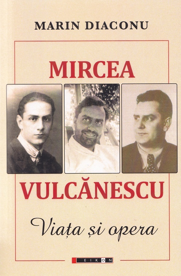 Cartea Mircea Vulcanescu. Viata si opera de Marin Diaconu