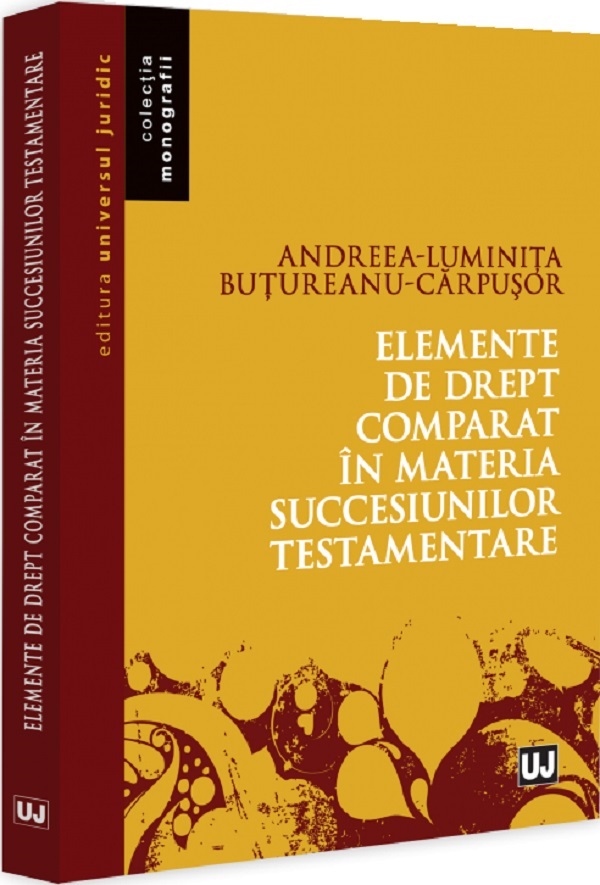 Cartea Elemente de drept comparat in materia succesiunilor testamentare de Andreea-Luminita Butureanu-Carpusor