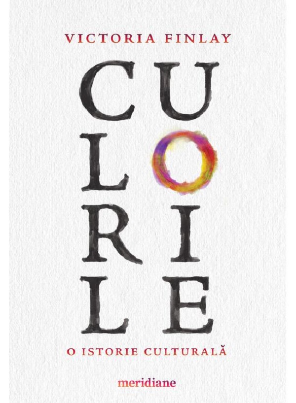 Cartea Culorile. O istorie culturala de Victoria Finlay