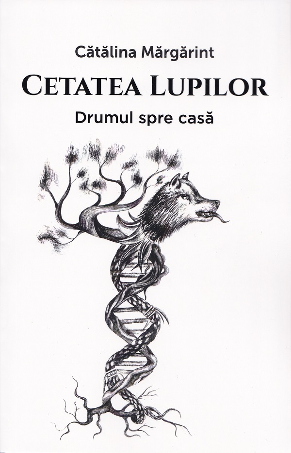 Cartea Cetatea lupilor Vol.1: Drumul spre casa de Catalina Margarint
