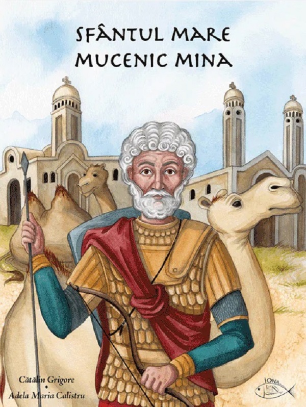 Cartea Sfantul Mare Mucenic Mina de Catalin Grigore – Editura IONA