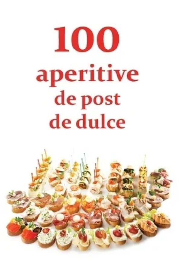 Cartea 100 de aperitive de post de dulce de Natalia Lozan