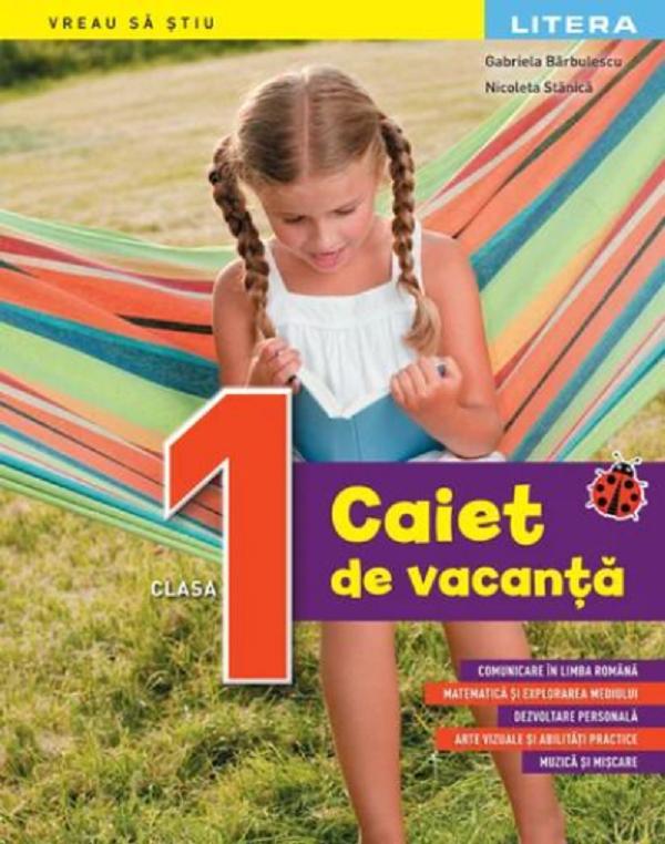 Cartea Caiet de vacanta - Clasa 1 de Gabriela Barbulescu, Nicoleta Stanica