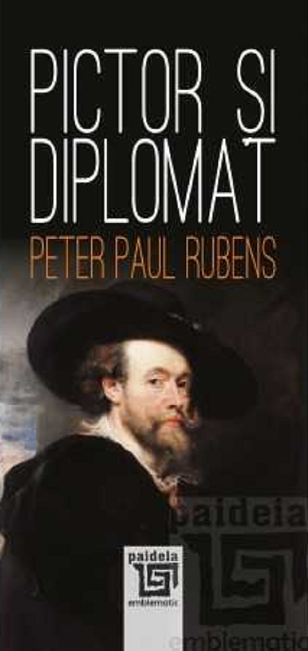 Cartea Pictor si diplomat Ed.2025 de Peter Paul Rubens