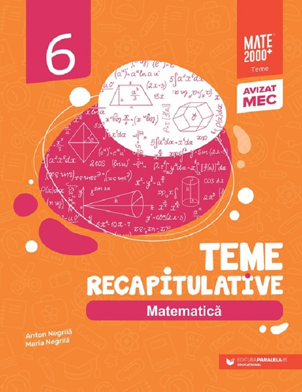 Cartea Matematica - Clasa 6 - Teme recapitulative de Maria Negrila, Anton Negrila