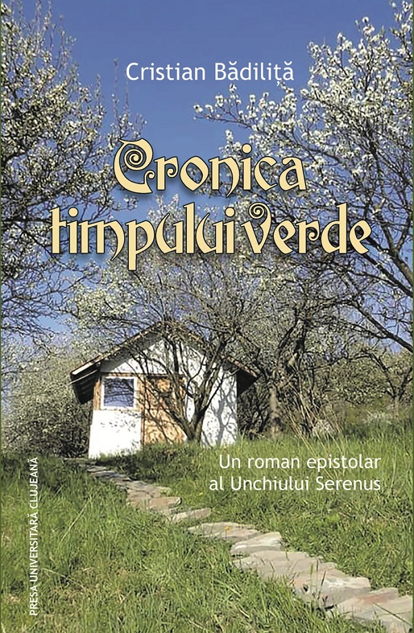 Cartea Cronica timpului verde de Cristian Badilita