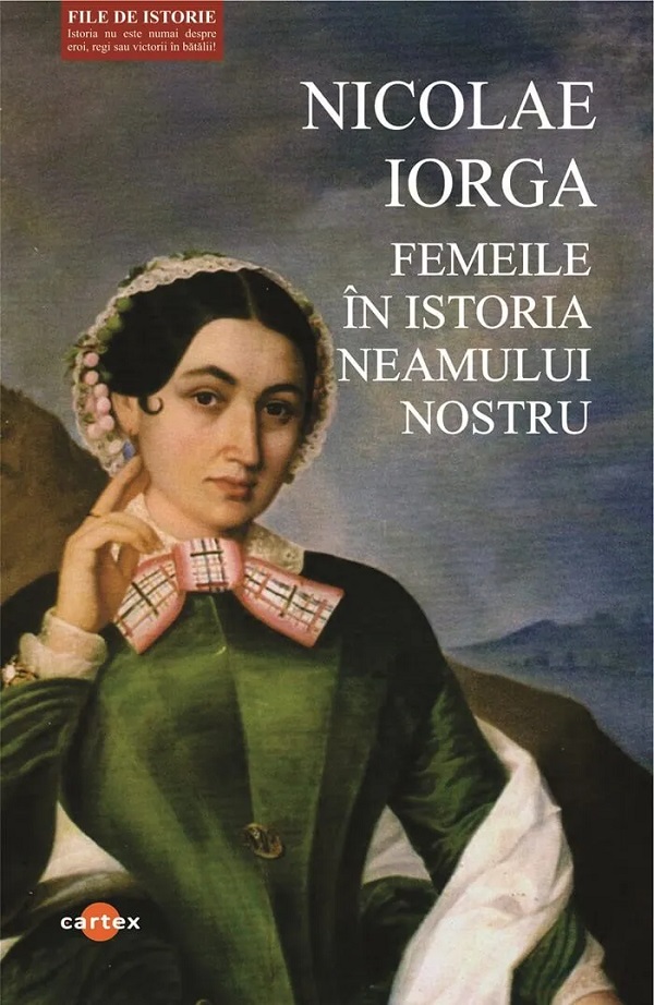 Cartea Femeile in istoria neamului nostru de Nicolae Iorga