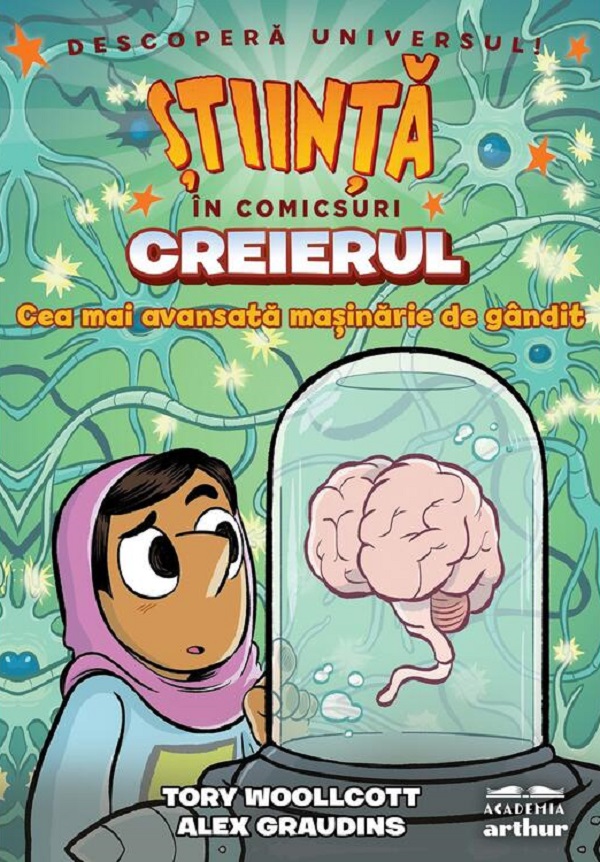 Cartea Stiinta in comicsuri: Creierul. Cea mai avansata masinarie de gandit de Tory Woollcott, Alex Graudins