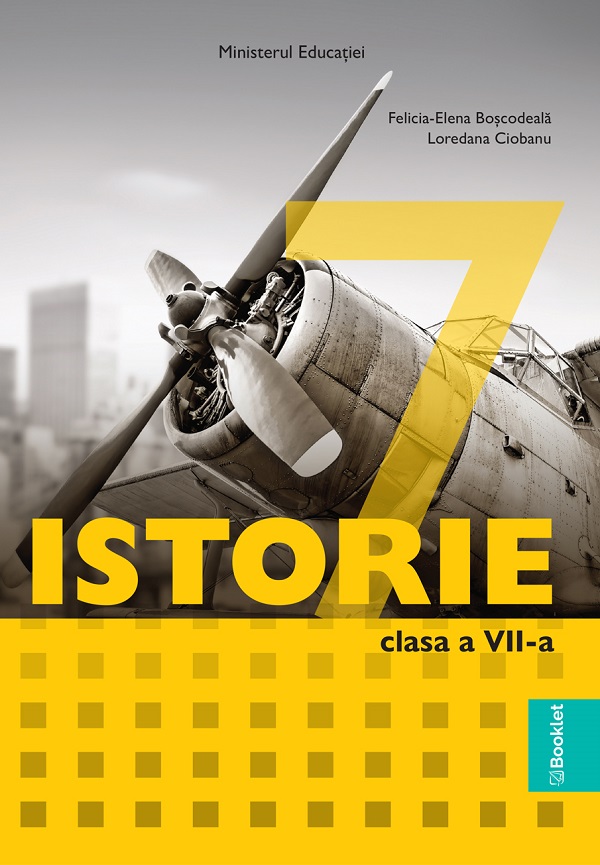 Cartea Istorie - Clasa 7 - Manual de Felicia-Elena Boscodeala, Loredana Ciobanu