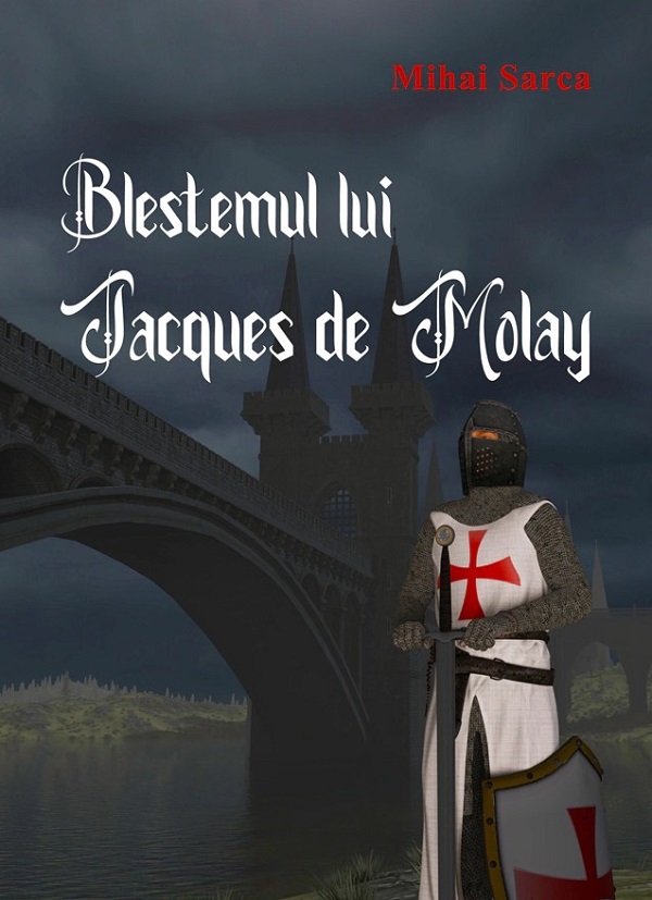 Cartea Blestemul lui Jacques de Molay de Mihai Sarca – Editura SIONO