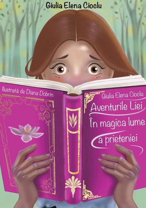 Cartea Aventurile Liei in magica lume a prieteniei de Giulia Elena Cioclu – Editura SIONO