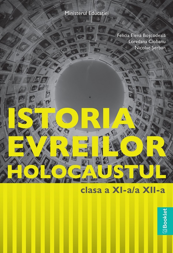 Cartea Istoria evreilor. Holocaustul - Clasele 11-12 - Manual de Felicia Elena Boscodeala, Loredana Ciobanu, Nicolae Serban