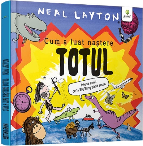Cartea Cum a luat nastere totul de Neal Layton