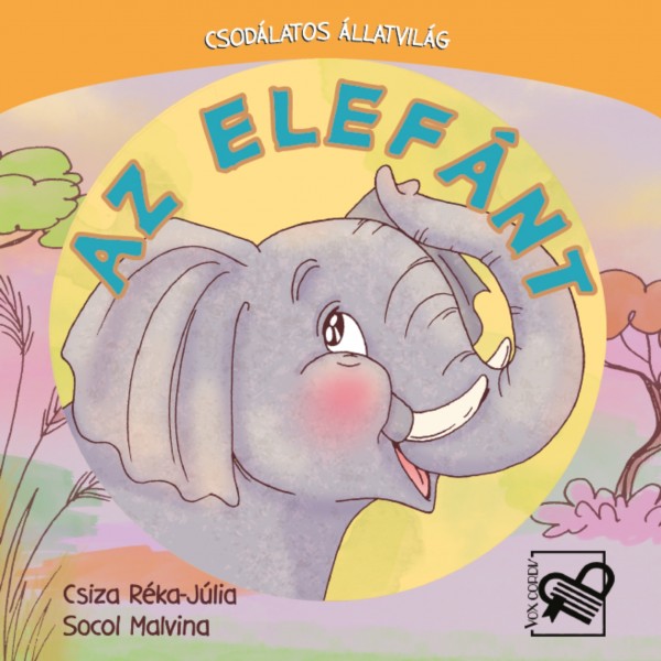 Cartea Az elefant. Csodalatos allatvilag de Socol Malvina, Csiza Reka-Julia – Editura VOX CORDIS