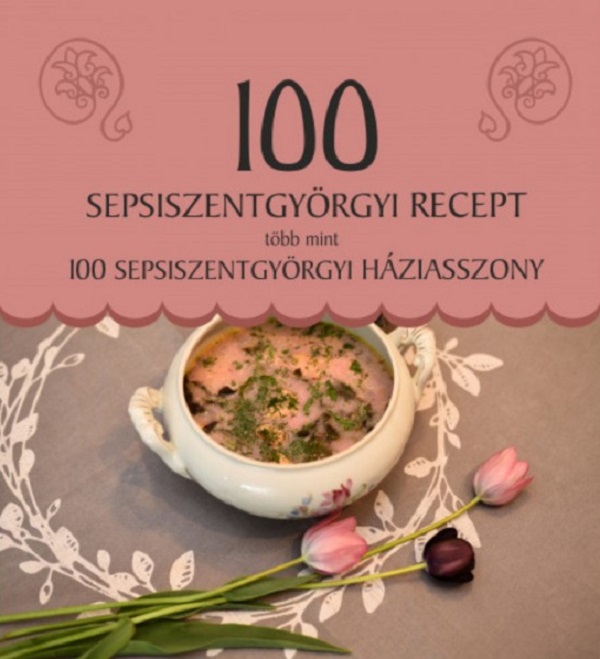 Cartea 100 sepsiszentgyorgyi recept, tobb mint 100 sepsiszentgyorgyi haziasszony de Demeter Katalin