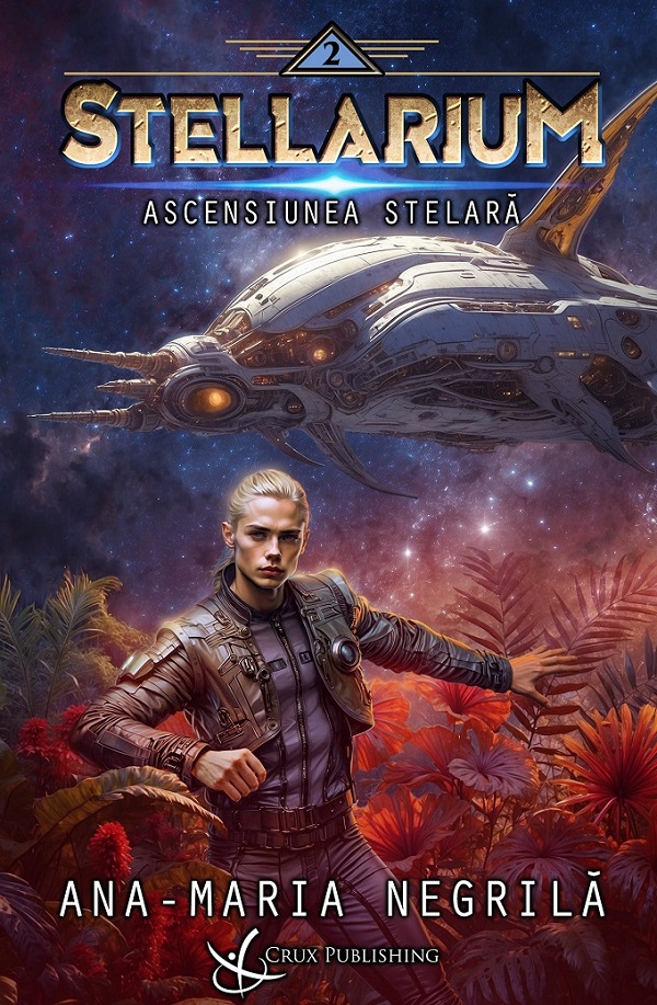 Cartea Ascensiunea stelara. Seria Stellarium Vol.2 de Ana-Maria Negrila – Editura CRUX