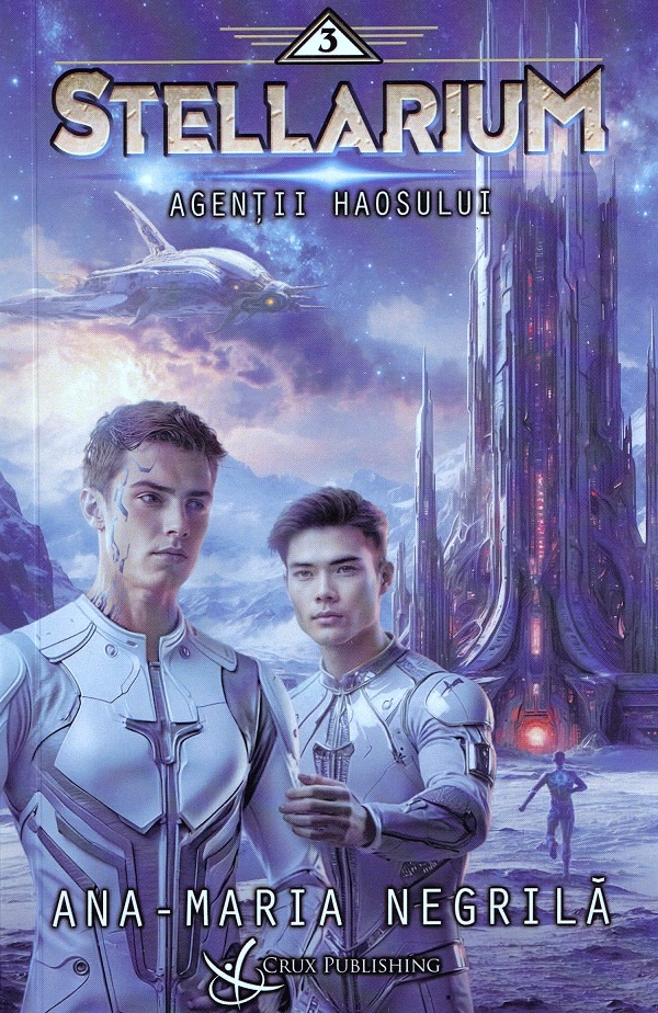 Cartea Agentii haosului. Seria Stellarium Vol.3 de Ana-Maria Negrila – Editura CRUX