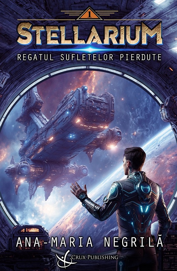 Cartea Regatul sufletelor pierdute. Seria Stellarium Vol.1 de Ana-Maria Negrila – Editura CRUX