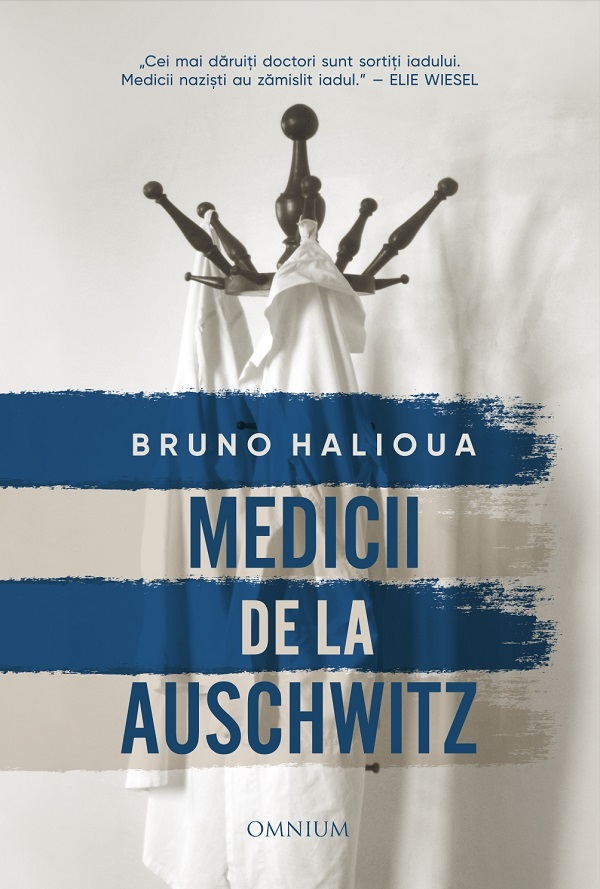 Cartea Medicii de la Auschwitz de Bruno Halioua