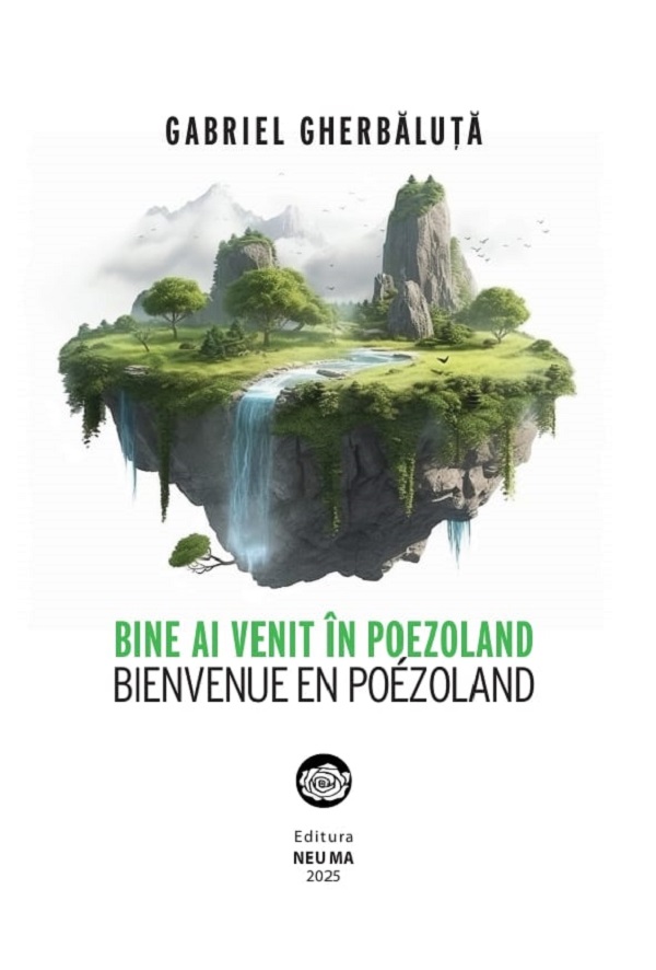 Cartea Bine ai venit in Poezoland. Bienvenue en Poezoland de Gabriel Gherbaluta – Editura NEUMA
