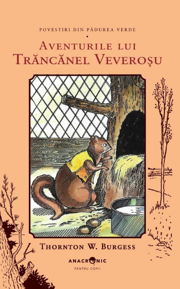 Cartea Aventurile lui Trancanel Veverosu. Seria Povestiri din Padurea Verde Vol.7 de Thornton W. Burgess – Editura ANACRONIC
