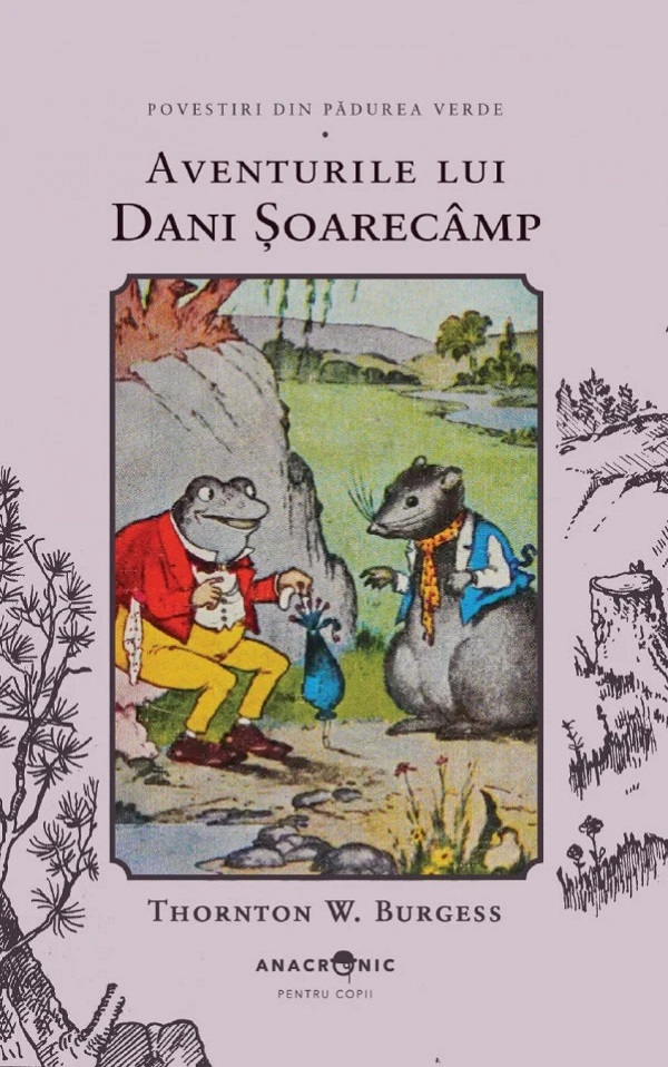Cartea Aventurile lui Dani Soarecamp. Seria Povestiri din Padurea Verde Vol.6 de Thornton W. Burgess – Editura ANACRONIC