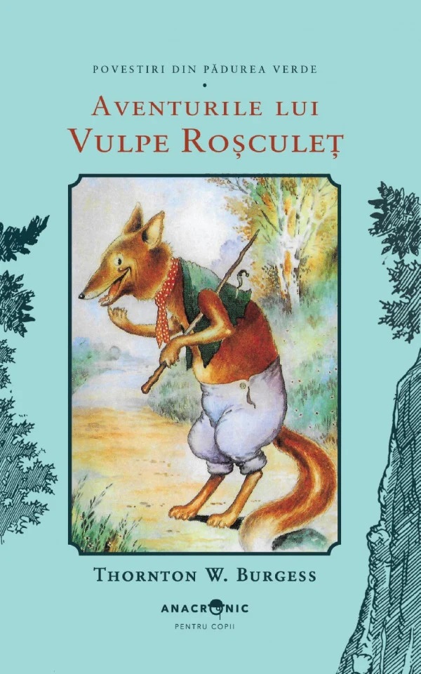 Cartea Aventurile lui Vulpe Rosculet. Seria Povestiri din Padurea Verde Vol.3 de Thornton W. Burgess – Editura ANACRONIC
